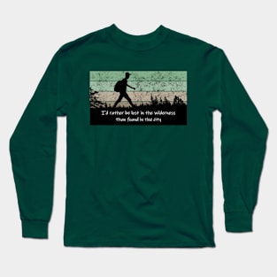 I'd Rather Be Lost in the Wilderness for Hikers Long Sleeve T-Shirt